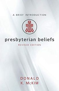 [VIEW] [KINDLE PDF EBOOK EPUB] Presbyterian Beliefs, Revised Edition: A Brief Introduction by  Donal