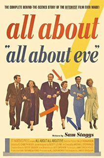 READ [PDF EBOOK EPUB KINDLE] All About All About Eve: The Complete Behind-the-Scenes Story of the Bi
