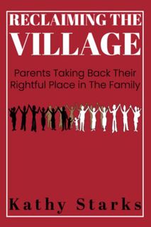 Get EBOOK EPUB KINDLE PDF Reclaiming The Village: Parents Taking Back Their Rightful Place In The Fa