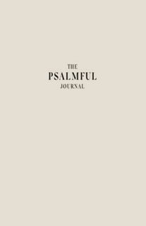 [Read] [KINDLE PDF EBOOK EPUB] The Psalmful Journal: A Christian Gratitude Journal with Daily Biblic