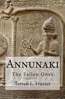 VIEW [PDF EBOOK EPUB KINDLE] Annunaki: The Fallen Ones by  Terrell Frazier 📩