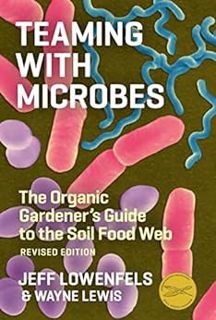 [READ] EPUB KINDLE PDF EBOOK Teaming with Microbes: The Organic Gardener's Guide to the Soil Food We