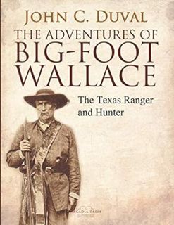 [GET] KINDLE PDF EBOOK EPUB The Adventures of Big-Foot Wallace: The Texas Ranger and Hunter by John