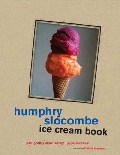 [ACCESS] [EBOOK EPUB KINDLE PDF] Humphry Slocombe Ice Cream Book by  Jake Godby,Sean Vahey,Paolo Luc