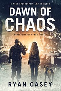 [READ] EBOOK EPUB KINDLE PDF Dawn of Chaos: A Post Apocalyptic EMP Thriller (World Without Power Boo