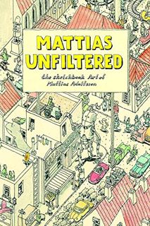 GET [KINDLE PDF EBOOK EPUB] Mattias Unfiltered: The Sketchbook Art of Mattias Adolfsson by  Mattias