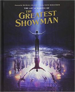 VIEW EBOOK EPUB KINDLE PDF The Art and Making of The Greatest Showman by Signe BergstromMichael Grac