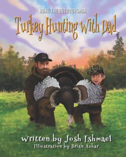 [READ] [KINDLE PDF EBOOK EPUB] Turkey Hunting with Dad (Hank the Outdoorsman) by  Josh Ishmael 📧
