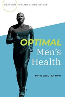 Access KINDLE PDF EBOOK EPUB Optimal Men's Health (Dr Weils Healthy Living Guides) by  Myles Spar 🖋