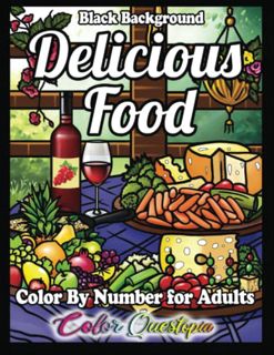 Read KINDLE PDF EBOOK EPUB Color by Number for Adults Delicious Food BLACK BACKGROUND: A Yummy Color