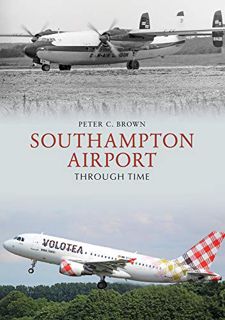 [VIEW] [KINDLE PDF EBOOK EPUB] Southampton Airport Through Time by  Peter C. Brown 📕