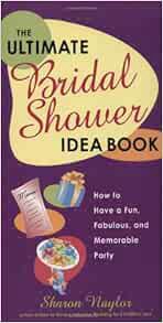 [View] EPUB KINDLE PDF EBOOK The Ultimate Bridal Shower Idea Book: How to Have a Fun, Fabulous, and
