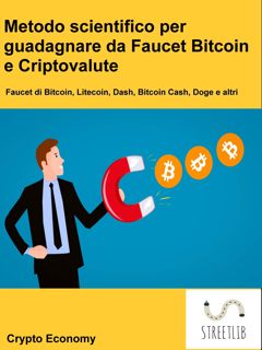 (Read) Download Metodo scientifico per guadagnare da Faucet Bitcoin e Criptovalute: Litecoin  Dash