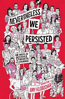 [View] KINDLE PDF EBOOK EPUB Nevertheless, We Persisted: 48 Voices of Defiance, Strength, and Courag