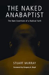 Get KINDLE PDF EBOOK EPUB The Naked Anabaptist: The Bare Essentials of a Radical Faith (Third Way Co
