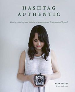 GET EPUB KINDLE PDF EBOOK Hashtag Authentic: Finding creativity and building a community on Instagra