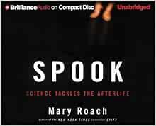 [ACCESS] EPUB KINDLE PDF EBOOK Spook: Science Tackles the Afterlife by Mary Roach,Bernadette Quigley