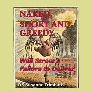 [Read] [EPUB KINDLE PDF EBOOK] Naked, Short and Greedy: Wall Street's Failure to Deliver by  Susanne