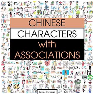 [Access] [EBOOK EPUB KINDLE PDF] Chinese Characters with Associations: Easily Memorize 300 Chinese C