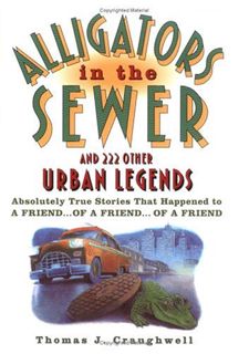 GET [KINDLE PDF EBOOK EPUB] Alligators in the Sewer and 222 Other Urban Legends: Absolutely True Sto