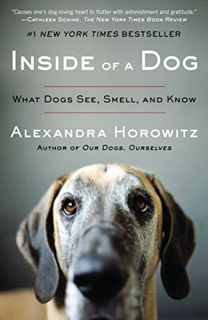 [View] [PDF EBOOK EPUB KINDLE] Inside of a Dog: What Dogs See, Smell, and Know by  Alexandra Horowit