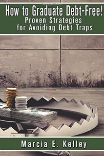 (Book) Kindle How to Graduate Debt-Free: Proven Strategies for Avoiding Debt Traps '[Full_Books]'