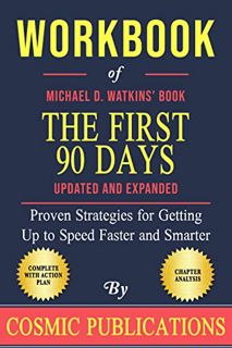[VIEW] [PDF EBOOK EPUB KINDLE] Workbook of Michael D. Watkins' The First 90 Days: Proven Strategies