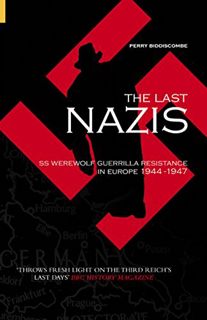 View [PDF EBOOK EPUB KINDLE] Last Nazis: SS Werewolf Guerrilla Resistance in Europe 1944-1947 (Revea