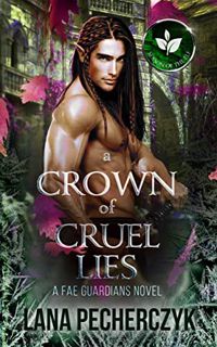 READ EPUB KINDLE PDF EBOOK A Crown of Cruel Lies: Season of the Elf (Fae Guardians Book 8) by  Lana