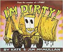 View [KINDLE PDF EBOOK EPUB] I'm Dirty! (Kate and Jim Mcmullan) by Kate McMullan,Jim McMullan 📜