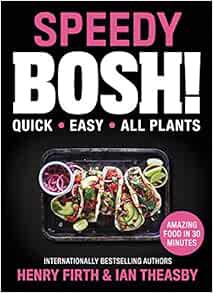 [Read] [PDF EBOOK EPUB KINDLE] Speedy BOSH!: Quick. Easy. All Plants. by Ian Theasby,Henry David Fir
