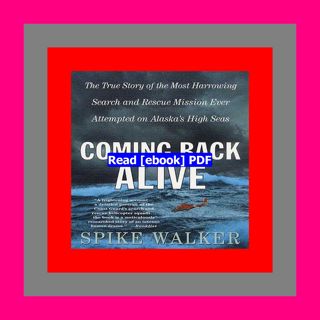 Read [ebook] (pdf) Coming Back Alive The True Story of the Most Harrow
