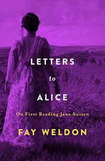 READ [KINDLE PDF EBOOK EPUB] Letters to Alice: On First Reading Jane Austen by  Fay Weldon 📜