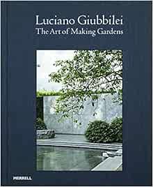 Get KINDLE PDF EBOOK EPUB Luciano Giubbilei: The Art of Making Gardens by Luciano Giubbilei,Fergus G