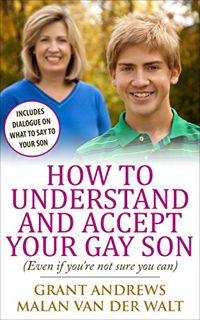 Access KINDLE PDF EBOOK EPUB How to Understand and Accept Your Gay Son: (Even If You're Not Sure You