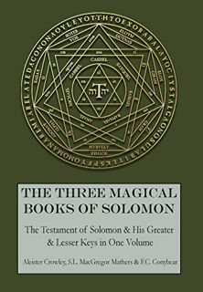 Access KINDLE PDF EBOOK EPUB The Three Magical Books of Solomon: The Greater and Lesser Keys & The T