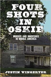 [ACCESS] EPUB KINDLE PDF EBOOK Four Shots in Oskie: Murder and Innocence in Middle America by Justin