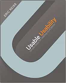VIEW [PDF EBOOK EPUB KINDLE] Usable Usability: Simple Steps for Making Stuff Better by Eric Reiss 📂
