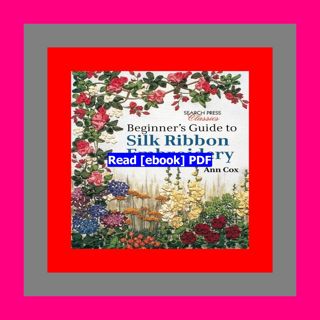 READ [PDF] Beginner's Guide to Silk Ribbon Embroidery Re-issue (Search