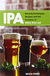 [View] [EBOOK EPUB KINDLE PDF] IPA: Brewing Techniques, Recipes and the Evolution of India Pale Ale