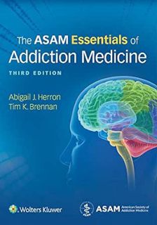 ACCESS EBOOK EPUB KINDLE PDF The ASAM Essentials of Addiction Medicine by Abigail HerronTimothy K. B