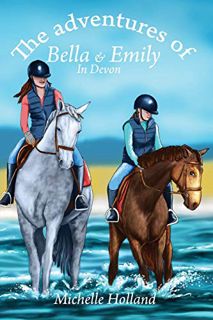 [ACCESS] PDF EBOOK EPUB KINDLE The Adventures of Bella & Emily in Devon (The adventures of Bella & E