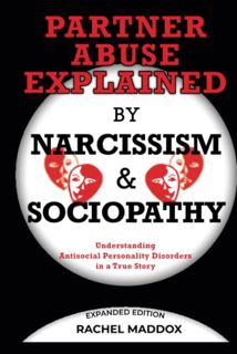 VIEW [PDF EBOOK EPUB KINDLE] Partner Abuse Explained by Narcissism and Sociopathy: Understanding Ant