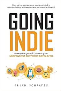 Get KINDLE PDF EBOOK EPUB Going Indie: A complete guide to becoming an independent software develope