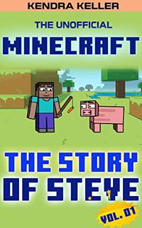 ACCESS [KINDLE PDF EBOOK EPUB] The Unofficial Minecraft Comic: The Story Of Steve - Vol. 01 (Minecra