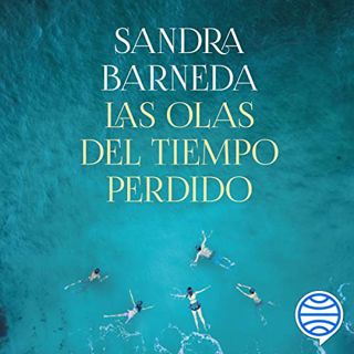 READ KINDLE PDF EBOOK EPUB Las olas del tiempo perdido by  Sandra Barneda,Olivia Vives,Planeta Audio