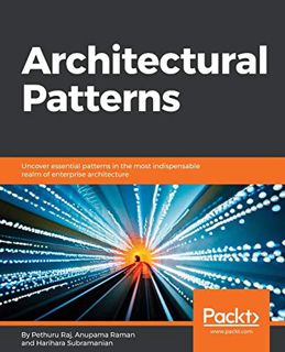 GET [EBOOK EPUB KINDLE PDF] Architectural Patterns: Uncover essential patterns in the most indispens