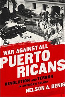 READ [EPUB KINDLE PDF EBOOK] War Against All Puerto Ricans: Revolution and Terror in America's Colon