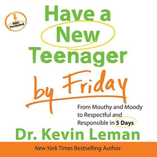 [ACCESS] PDF EBOOK EPUB KINDLE Have a New Teenager by Friday: From Mouthy and Moody to Respectful an