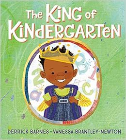 READ PDF EBOOK EPUB KINDLE The King of Kindergarten by Derrick Barnes,Vanessa Brantley-Newton 🖍️